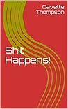 Shit Happens! (Never Saw It Coming Book 1) Shit Happens! (Never Saw It Coming Book 1)