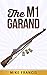 The M1 Garand: The Ultimate...