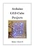 Arduino LED Cube Projects by Robert J. Davis II