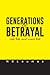 Generations of Betrayal: Lies, Lies, and More Lies