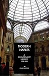 Modern Naples: A Documentary History, 1799-1999 (A Documentary History of Naples Book 6)