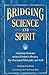 Bridging Science and Spirit: Common Elements In David Bohm's Physics, The Perennial Philosophy and Seth