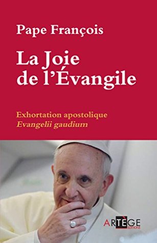 La Joie de l'Évangile. Exhortation Apostolique "Evangelii gaudium"