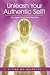 Unleash Your Authentic Self!: Your Inner Truth Sets You Free
