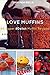 Love Muffins: 60 Super #Delish Muffin Recipes (60 Super Recipes Book 16)