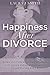 Happiness After Divorce: Working Through depression and Loneliness and Coming Home to Yourself