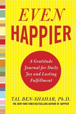 Even Happier: A Gratitude Journal for Daily Joy and Lasting Fulfillment (Paperback)
