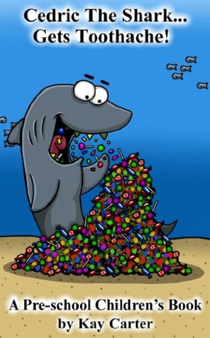 Cedric The Shark...Gets Toothache! (Kindle Edition)
