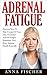Adrenal Fatigue: Discover H...