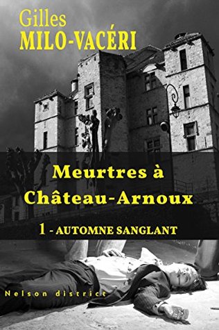Meurtres à Château-Arnoux : 1 - Automne sanglant (Kindle Edition)