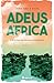 Adeus, África - A História do Soldado Esquecido