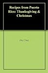 Recipes from Puerto Rico: Christmas & Thanksgiving Recipes from Puerto Rico: Christmas & Thanksgiving