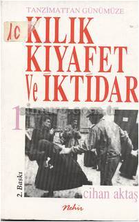 Tanzimatʼtan Günümüze Kılık Kıyafet ve İktidar (Paperback)