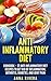 Anti Inflammatory Diet: Cookbook – 37 Anti Inflammatory Diet Recipes To Get Rid Of Inflammation, Arthritis, Diabetes, and Joint Pain (Healthy Diet, Weight Loss, Inflammation Diet)