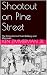 Shootout on Pine Street: Th...