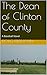 The Dean of Clinton County by Doug Feldmann