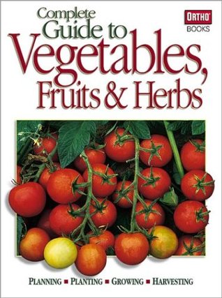 Complete Guide to Vegetables, Fruits & Herbs (Paperback)