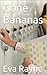 Gone Bananas