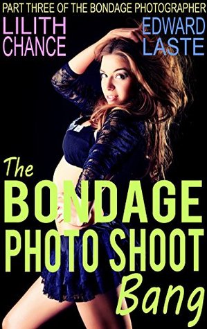 The Bondage Photo Shoot Bang: Erotic BDSM (The Bondage Photographer Book 3)