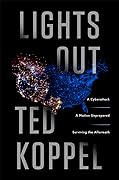 Lights Out: A Cyberattack, A Nation Unprepared, Surviving the Aftermath