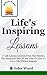 Before It’s Too Late. Inspirational and Essential Life Lessons You Need To Know!: 17 Inspirational Life Lessons from The Famous, The Dying, The Old and ... Regrets (Log Fires For The Heart Book 2)