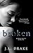Broken by J.L. Drake
