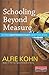 Schooling Beyond Measure and Other Unorthodox Essays About Education
