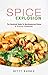 Spice Explosion: The Handheld Guide To Mouthwatering Dishes [A Precise Cookbook]