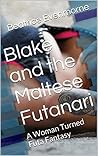 Blake and the Maltese Futanari: A Woman Turned Futa Fantasy (Futanari Fantasy Collection Book 1)