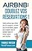 Airbnb : Doublez vos Réservations: Guide pratique pour recevoir plus de voyageurs, recevoir plus de demandes, gagner plus d’argent, tout en perdant moins ... à gérer votre location. (French Edition)
