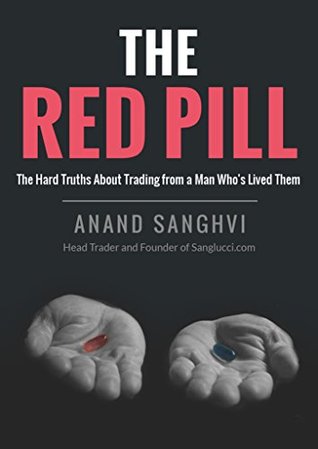 The Red Pill: The Hard Truths About Trading from a Man Who's Lived Them