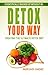 Detox Your Way: Creating the Ultimate Detox Diet On Your Terms