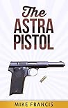 The Astra Pistol: "The Pipewrench",A Little Known Sidearm With a Genius Design!