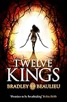 Twelve Kings by Bradley P. Beaulieu Twelve Kings by Bradley P. Beaulieu