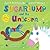 Sugarlump and the Unicorn by Lydia Monks Julia Donaldson