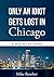 Only an Idiot Gets Lost in Chicago: A Story of Lost Dreams
