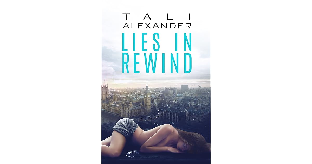 Lies In Rewind Love In Rewind 2 By Tali Alexander