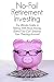No-Fail Retirement Investin...
