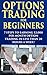 Options Trading for Beginners: 7 Steps to Earning $2,000 per Month Option Trading in Less than 20 Hours a Week! (options trading, options trading for beginners, ... stock investing, how to trade option)
