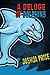 A Deluge of Dolphins: A Comedy About Dolphins from the Future Taking Over the World (The Annals of Absurdity Book 3)