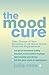 The Mood Cure by Julia  Ross