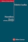 Naturalismo: Filosofia, scienza, mitologia (Italian Edition)