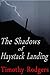 The Shadows of Haystack Landing by Timothy Rodgers
