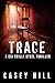 Trace by Casey Hill