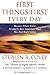 First Things First Every Day: Daily Reflections- Because Where You're Headed Is More Important Than How Fast You Get There