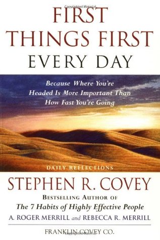 First Things First Every Day: Daily Reflections- Because Where You're Headed Is More Important Than How Fast You Get There (Paperback)