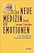 Die neue Medizin der Emotionen by David Servan-Schreiber