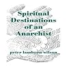 Spiritual Destinations of an Anarchist