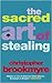 The Sacred Art of Stealing