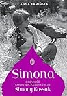 Simona. Opowieść o niezwyczajnym życiu Simony Kossak by Anna Kamińska